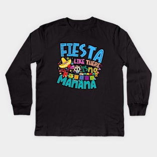 Fiesta Like There is no Manana Kids Long Sleeve T-Shirt